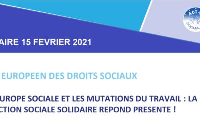INVITATION WEBINAIRE Coalition ACT 4 Social EU 15 février 2021 « L’Europe sociale et les mutations du travail : la protection sociale solidaire répond présente ! »