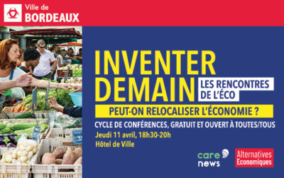 [Recontre / Gironde] Inventer demain – Les rencontres de l’économie – Peut-on relocaliser l’économie ?